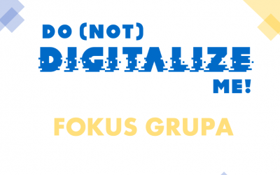 Do (Not) Digitalize Me Focus Group Held in Serbia