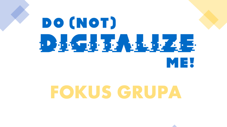 Do (Not) Digitalize Me Focus Group Held in Serbia